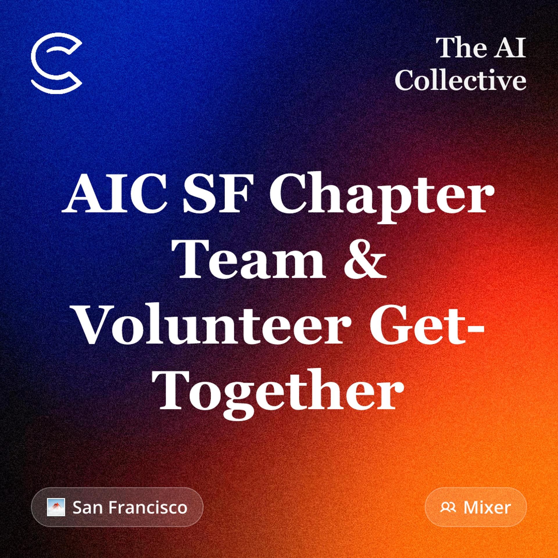 AIC SF Chapter Team & Volunteer Get-Together (w/ The AI Collective)