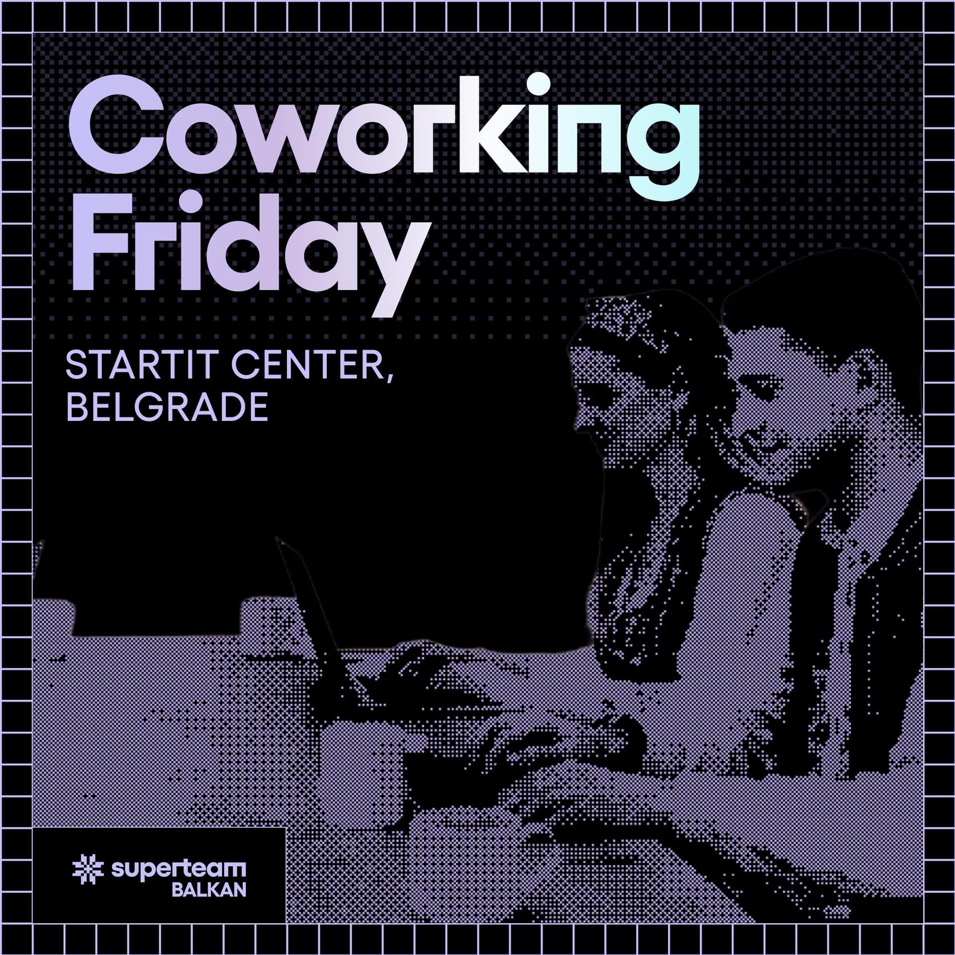 Coworking Fridays Belgrade | Superteam Balkan