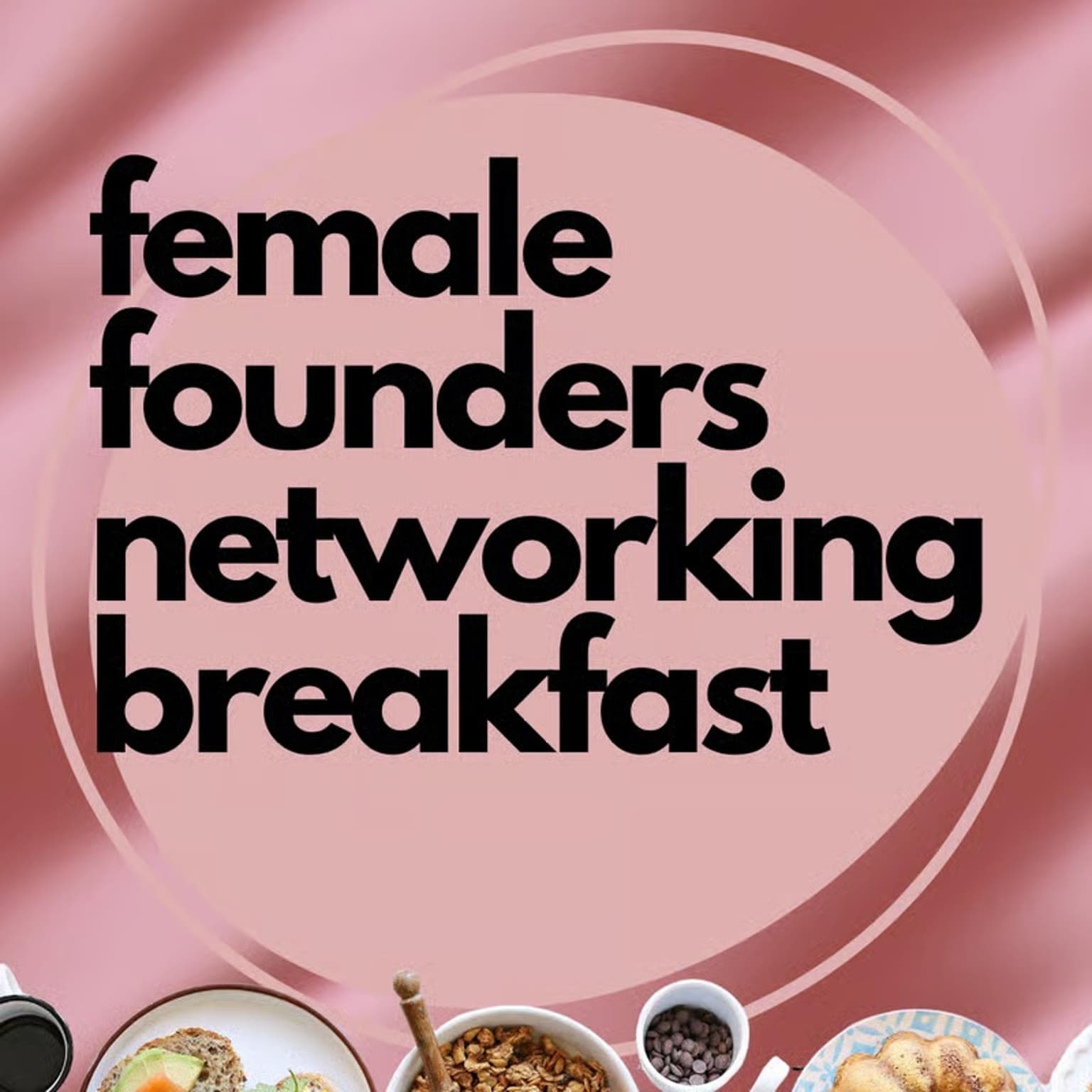 Female Founders Networking Breakfast