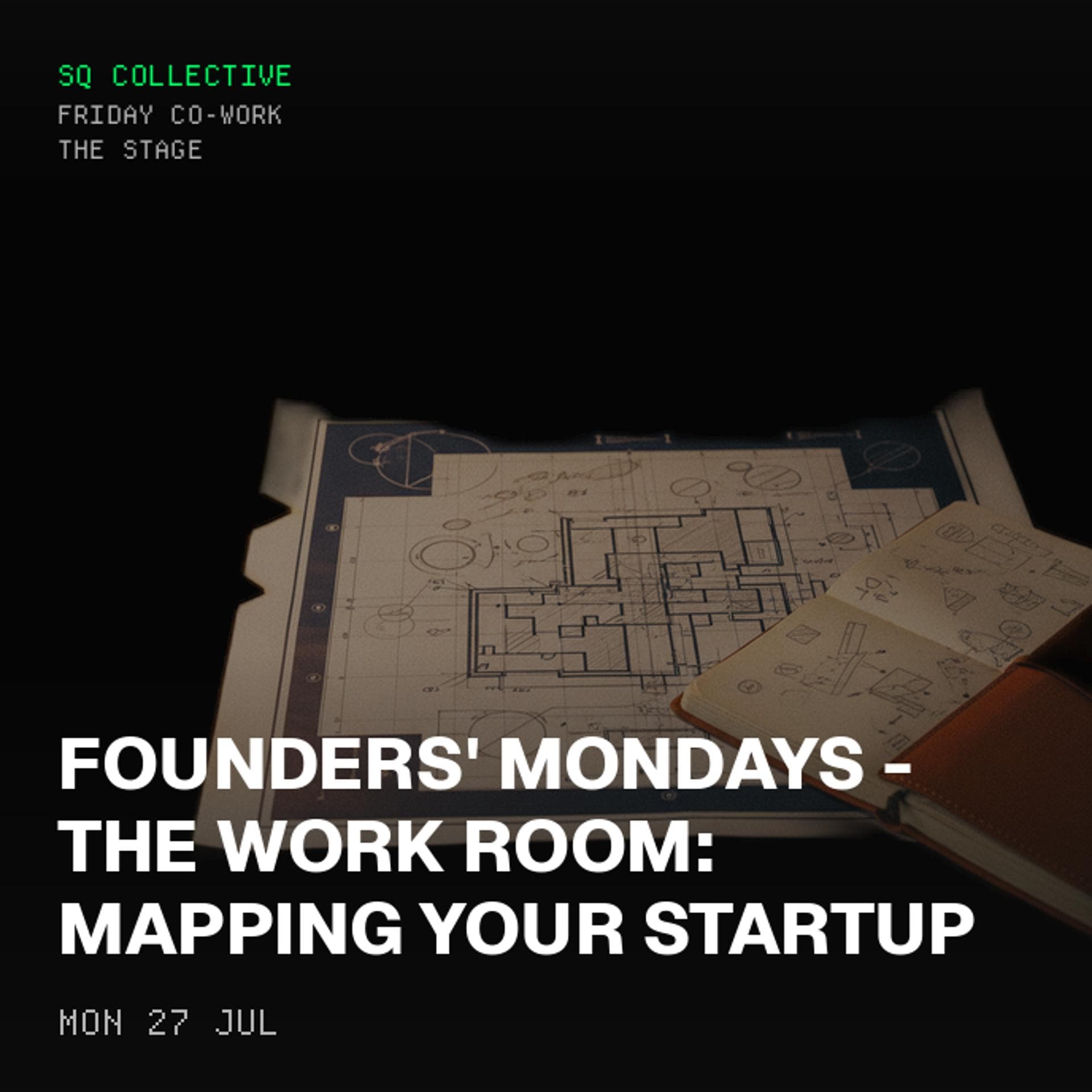Founders' Mondays - The Work Room: Mapping your Startup from Top Down