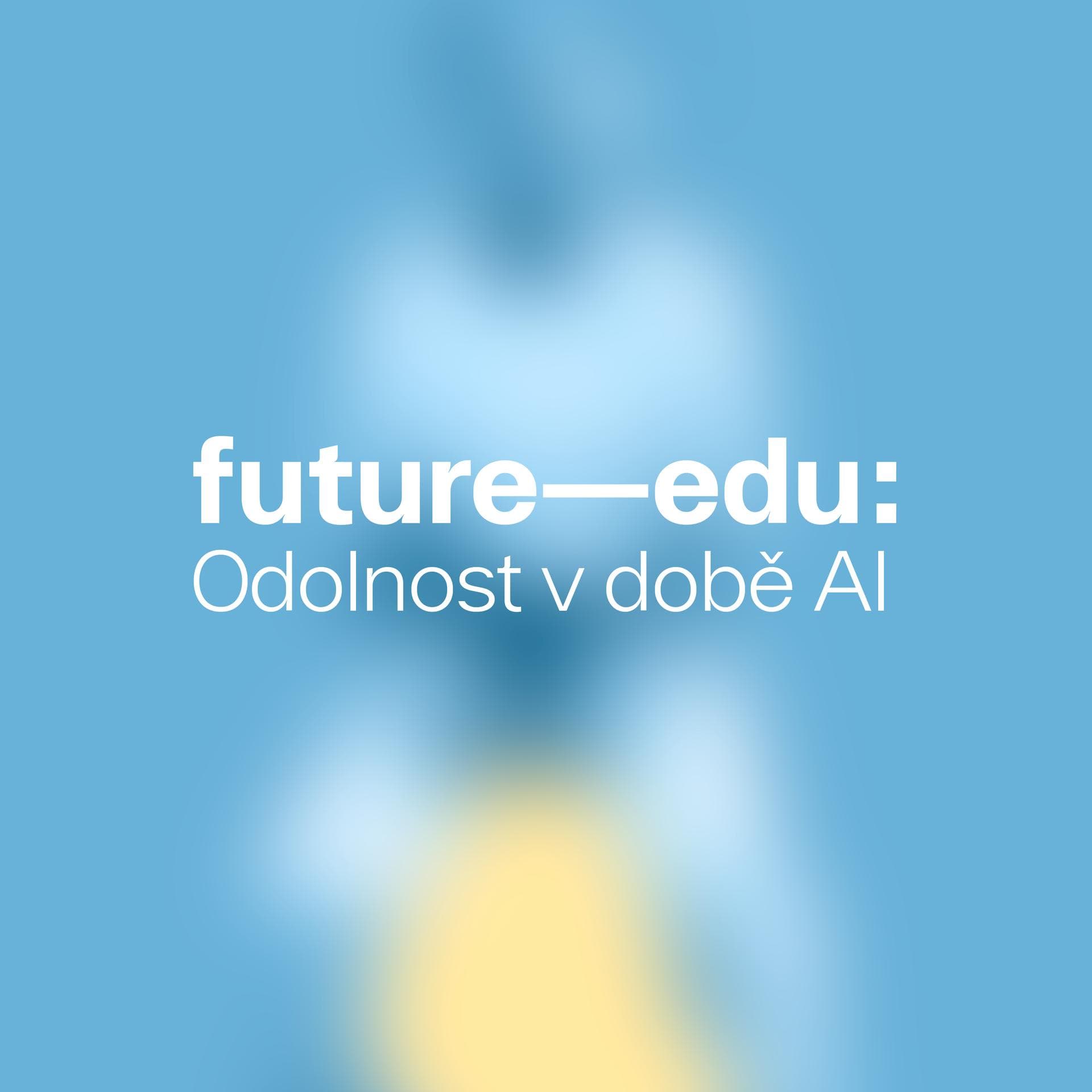 FutureEdu: Odolnost v době AI