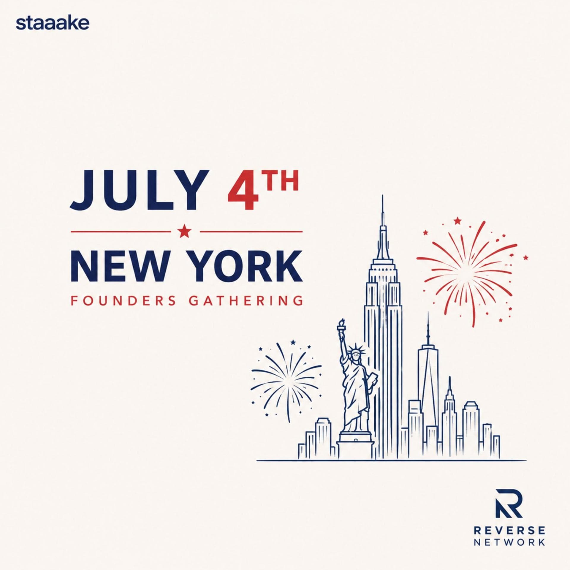 July 4th NY Founders Gathering. — Reverse Network Meet