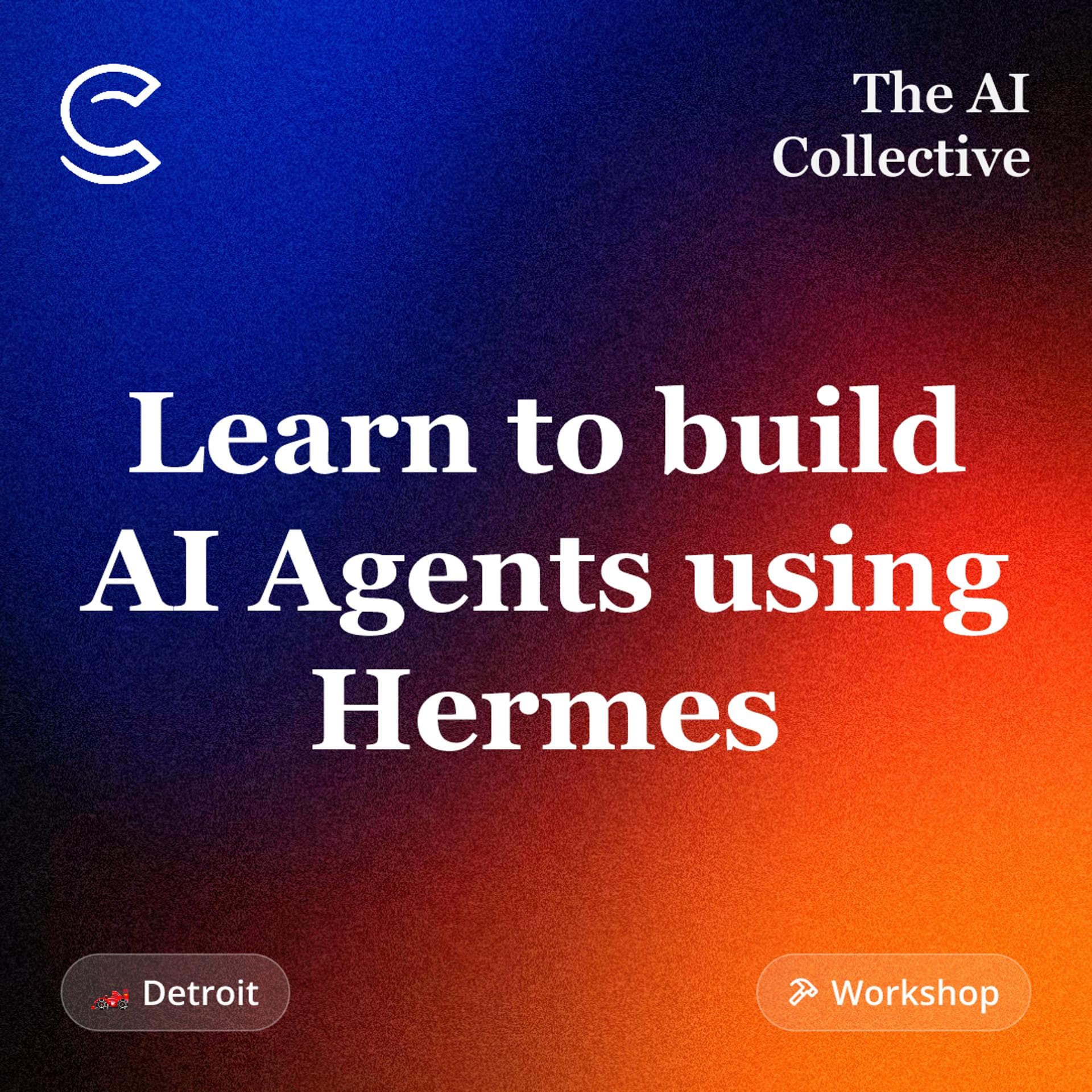 Learn to build AI Agents using Hermes (w/ The AI Collective)