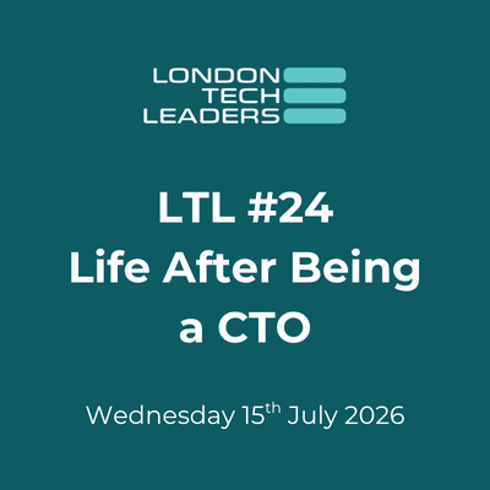 LTL 24: Life After Being a CTO
