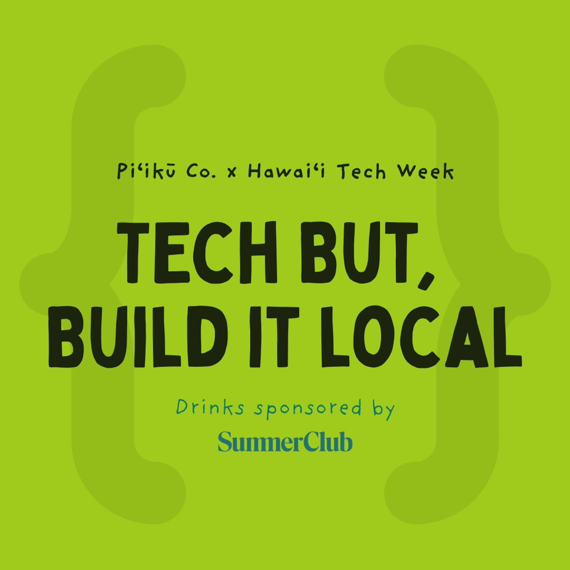 Piʻikū Co. Alumni Panel – Tech but Build it Local