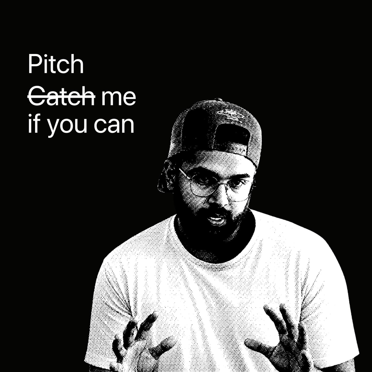Pitch me if you can: Karthik